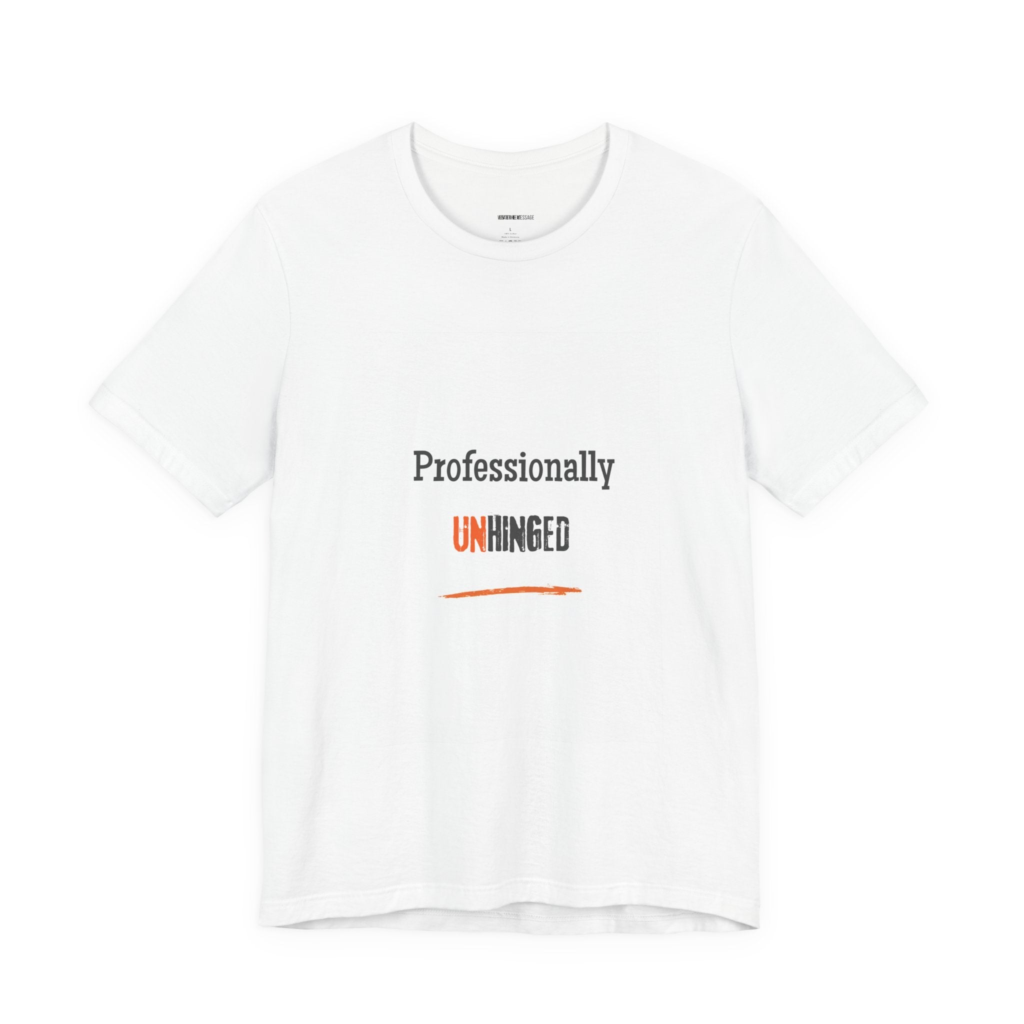 Professionally Unhinged T-Shirt | Funny Chaotic Energy Tee