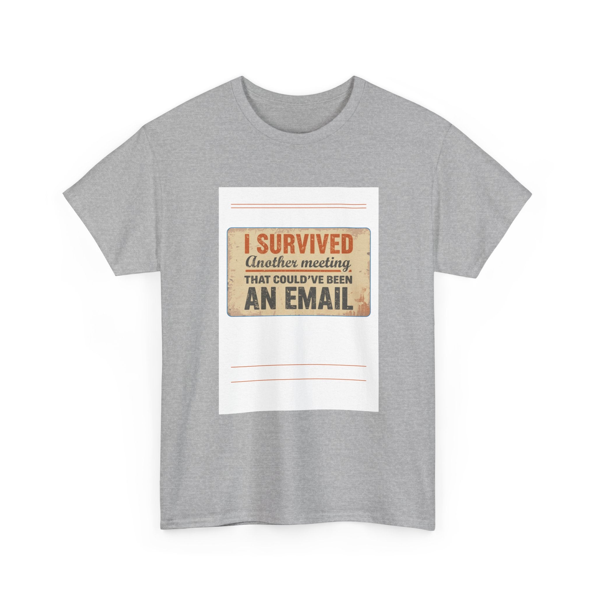 I Survived Another Meeting That Could've Been An Email T‑Shirt