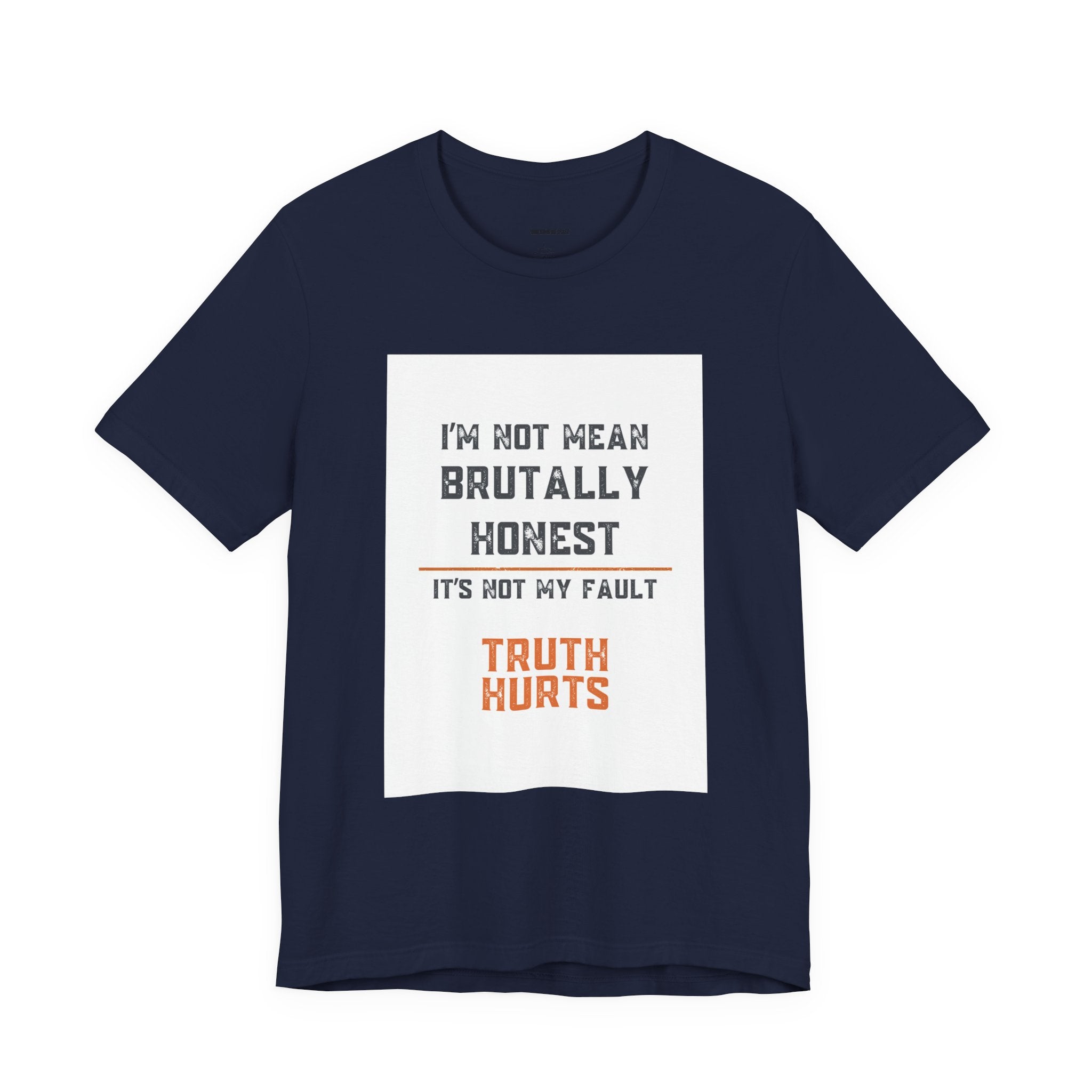 I'm Not Mean Brutally Honest It's Not My Fault Truth Hurts T-Shirt | No Filter Tee