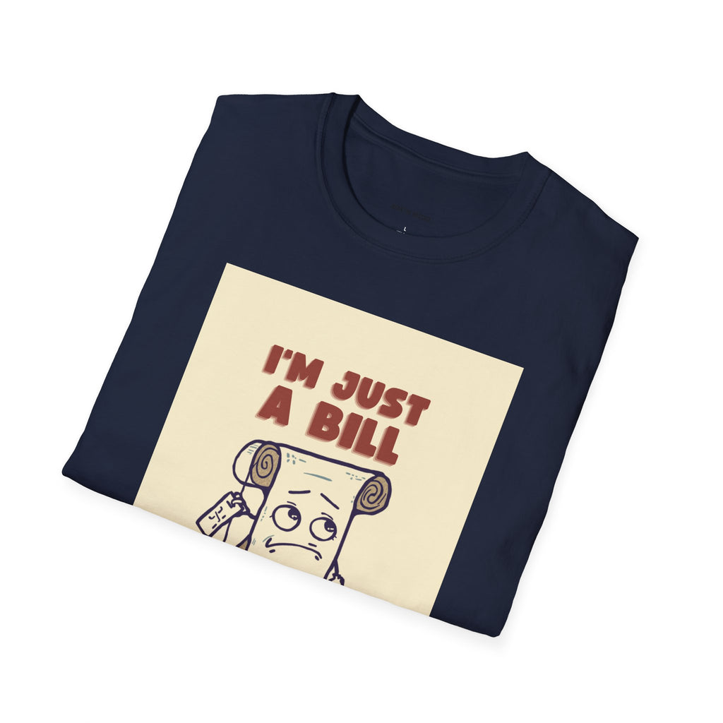 I'm Just A Bill I Can't Afford On Capitol Hill & In My Mailbox T-Shirt | Schoolhouse Rock Political Tee