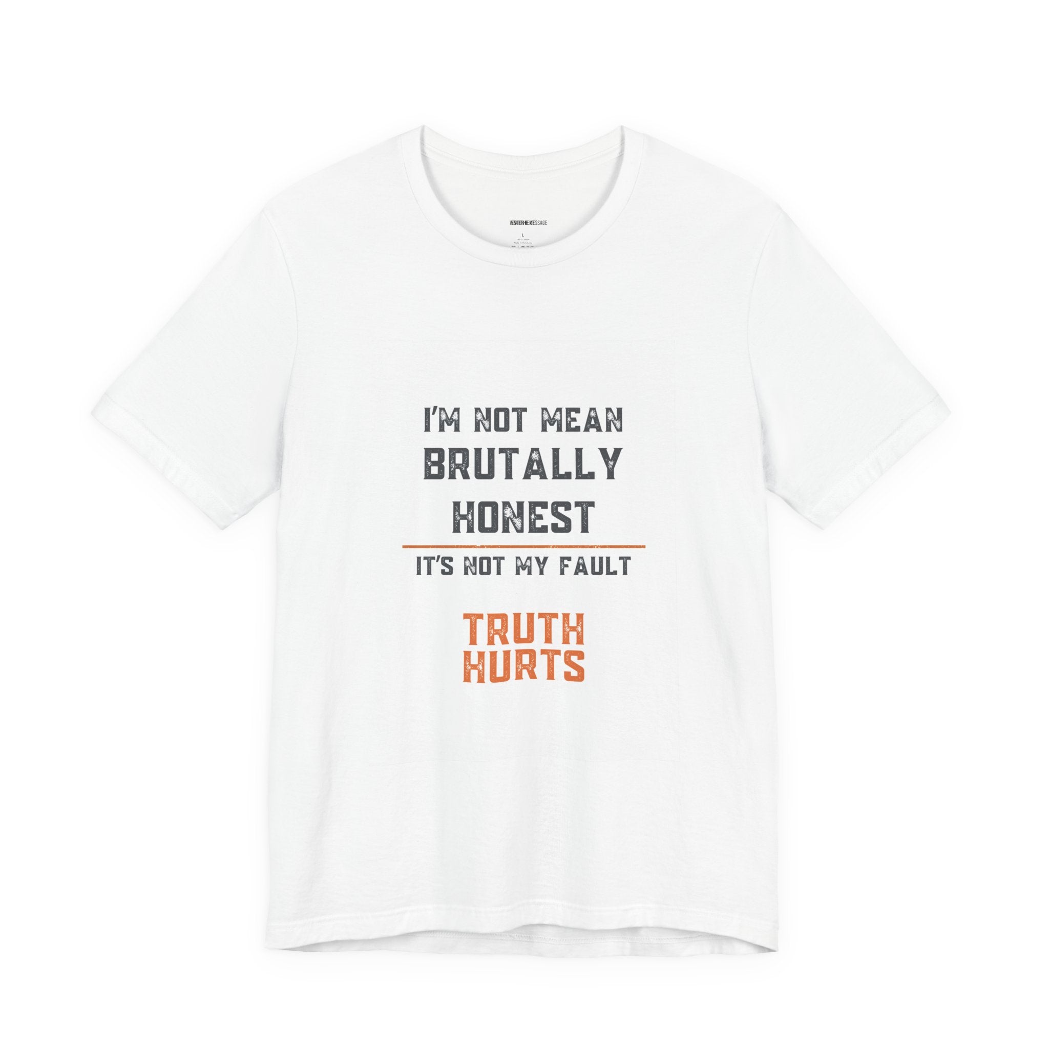 I'm Not Mean Brutally Honest It's Not My Fault Truth Hurts T-Shirt | No Filter Tee