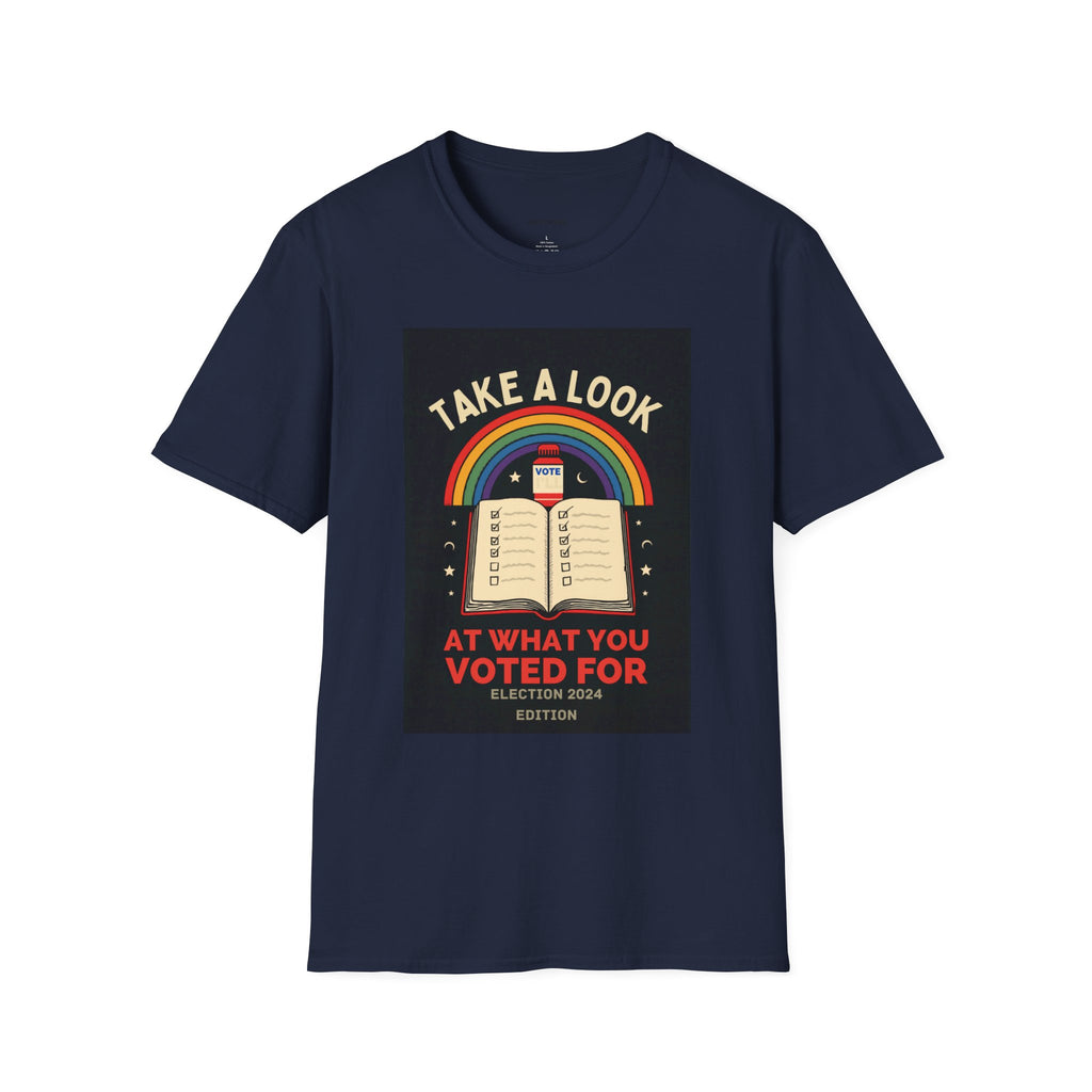 Take A Look At What You Voted For Election 2024 Edition T-Shirt | Reading Rainbow Political Tee