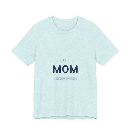 Boy Mom Shirt | Raising Boys Is My Cardio T-Shirt | Boy Mom Gift | Mother's Day Gift | Mom of Boys Tee DESCRIPTION: Because nobody warned you it would be this loud — and you wouldn't have it any other...