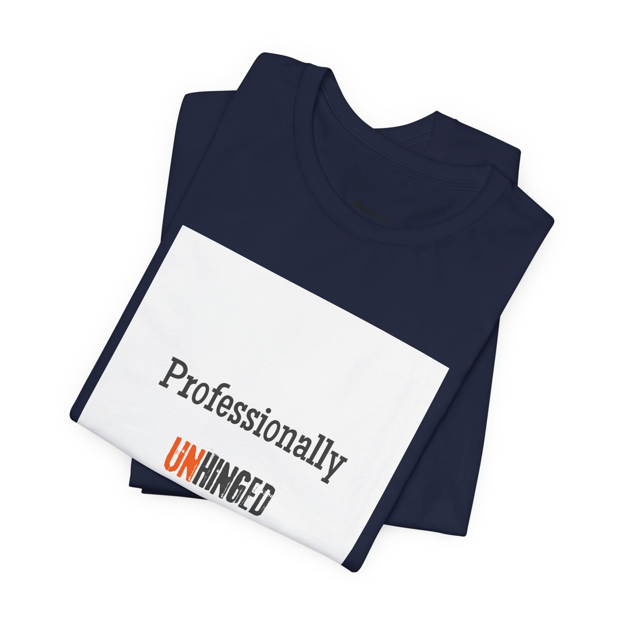 Professionally Unhinged T-Shirt | Funny Chaotic Energy Tee
