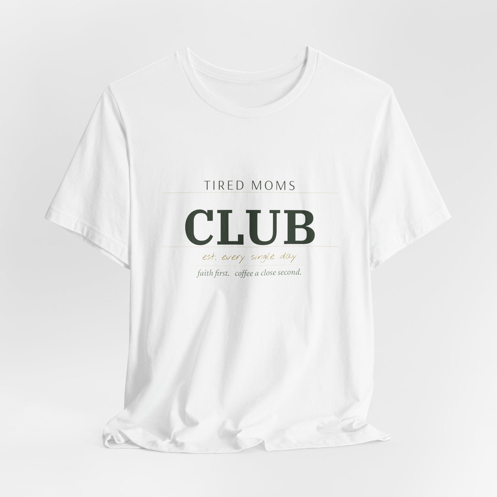 Tired Moms Club Tee – Casual Short Sleeve Shirt for New & Busy Moms