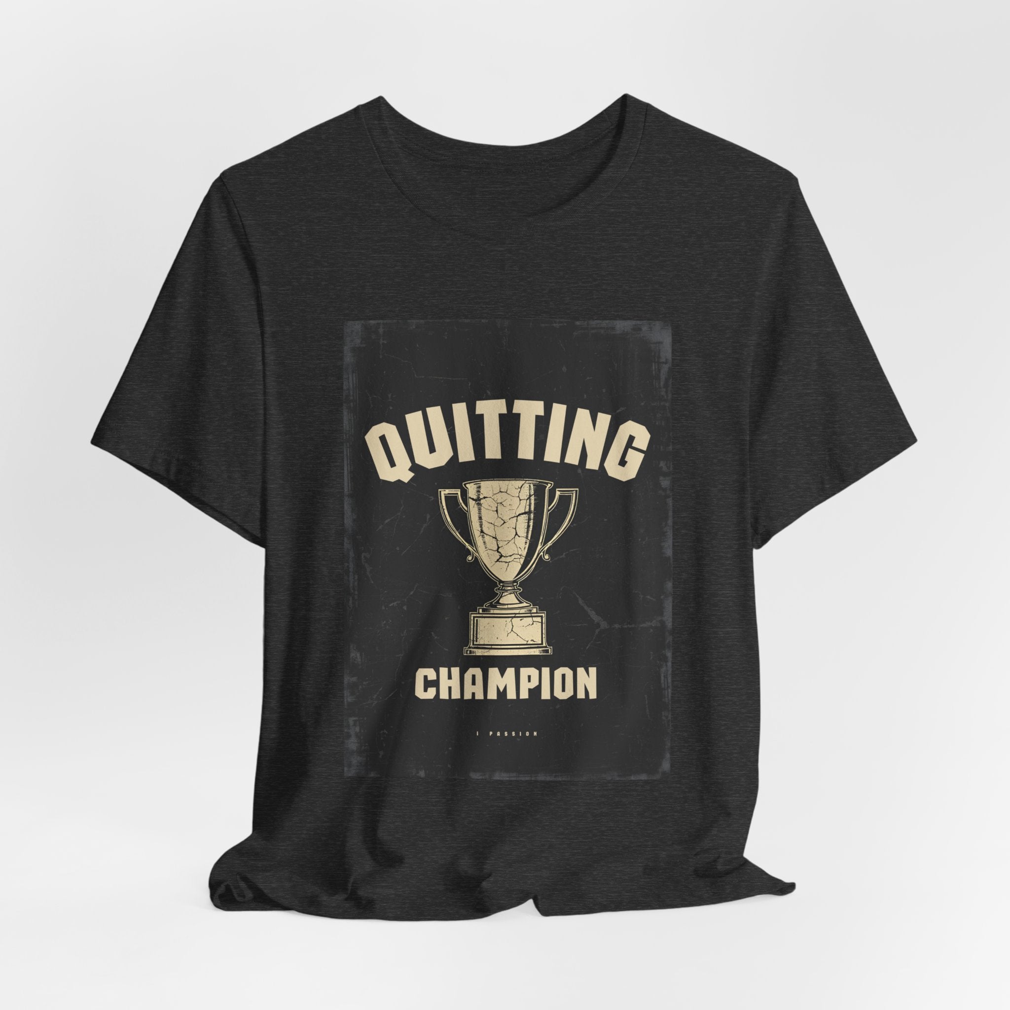 Quitting Champion Trophy T-Shirt | Funny Sarcastic Humor Tee