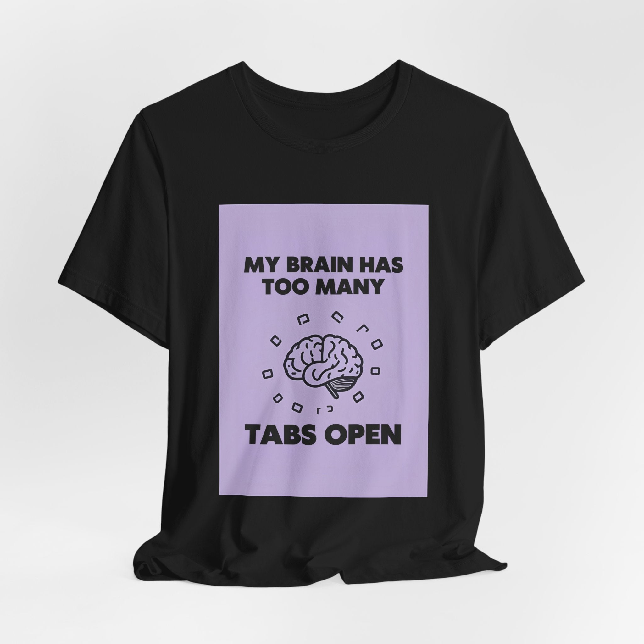 My Brain Has Too Many Tabs Open T-Shirt | Funny Overthinking Mental Health Tee