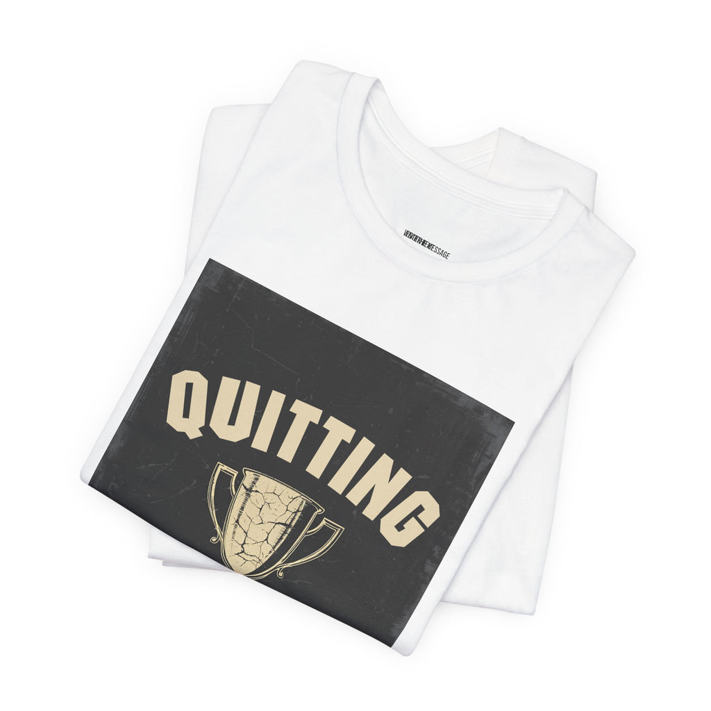 Quitting Champion Trophy T-Shirt | Funny Sarcastic Humor Tee