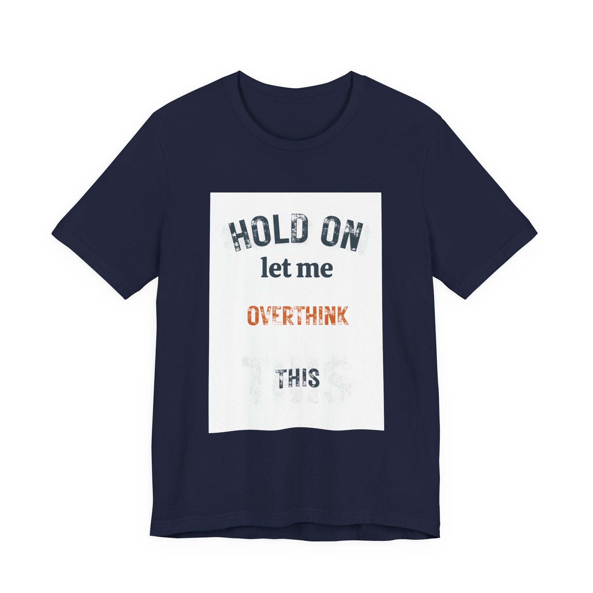 Hold On Let Me Overthink This T-Shirt | Funny Anxiety Humor Tee