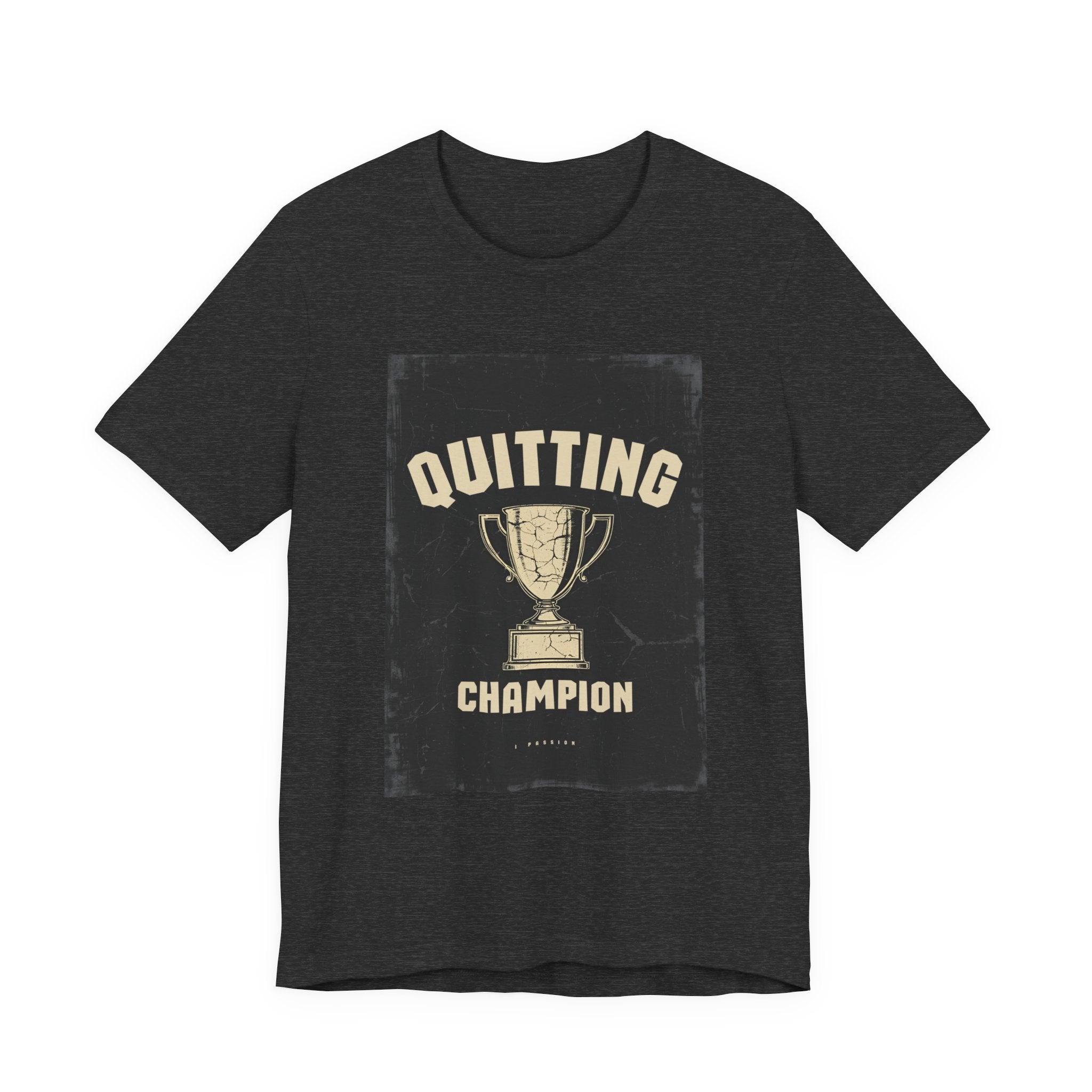 Quitting Champion Trophy T-Shirt | Funny Sarcastic Humor Tee