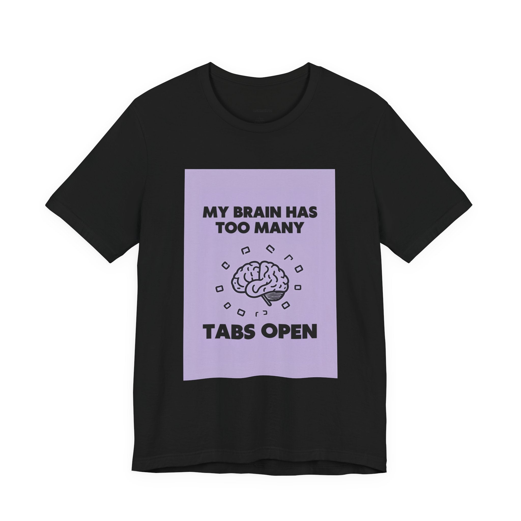 My Brain Has Too Many Tabs Open T-Shirt | Funny Overthinking Mental Health Tee