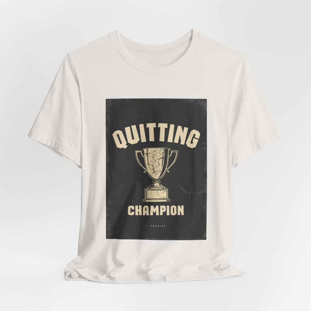Quitting Champion Trophy T-Shirt | Funny Sarcastic Humor Tee