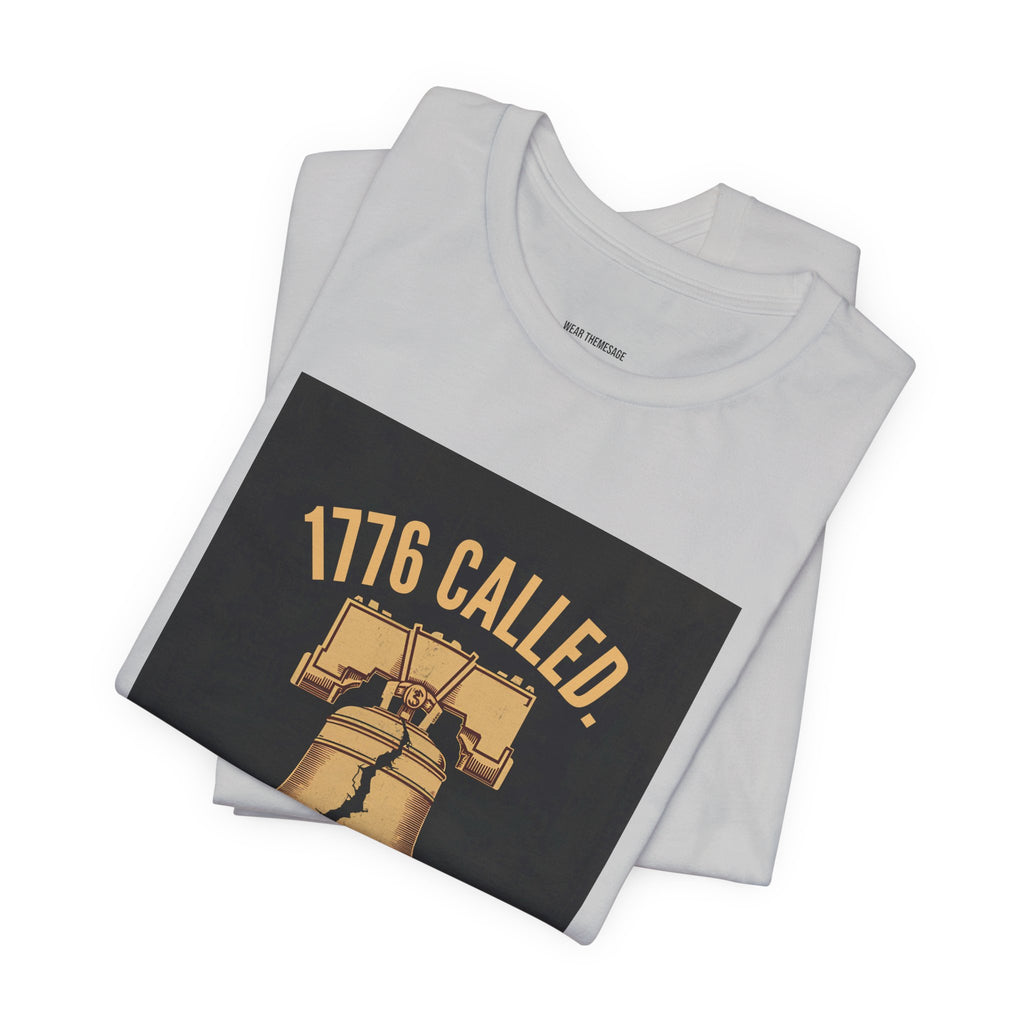 T-Shirt — "1776 Called" Liberty Bell Political Tee (They Have Questions About Last November)