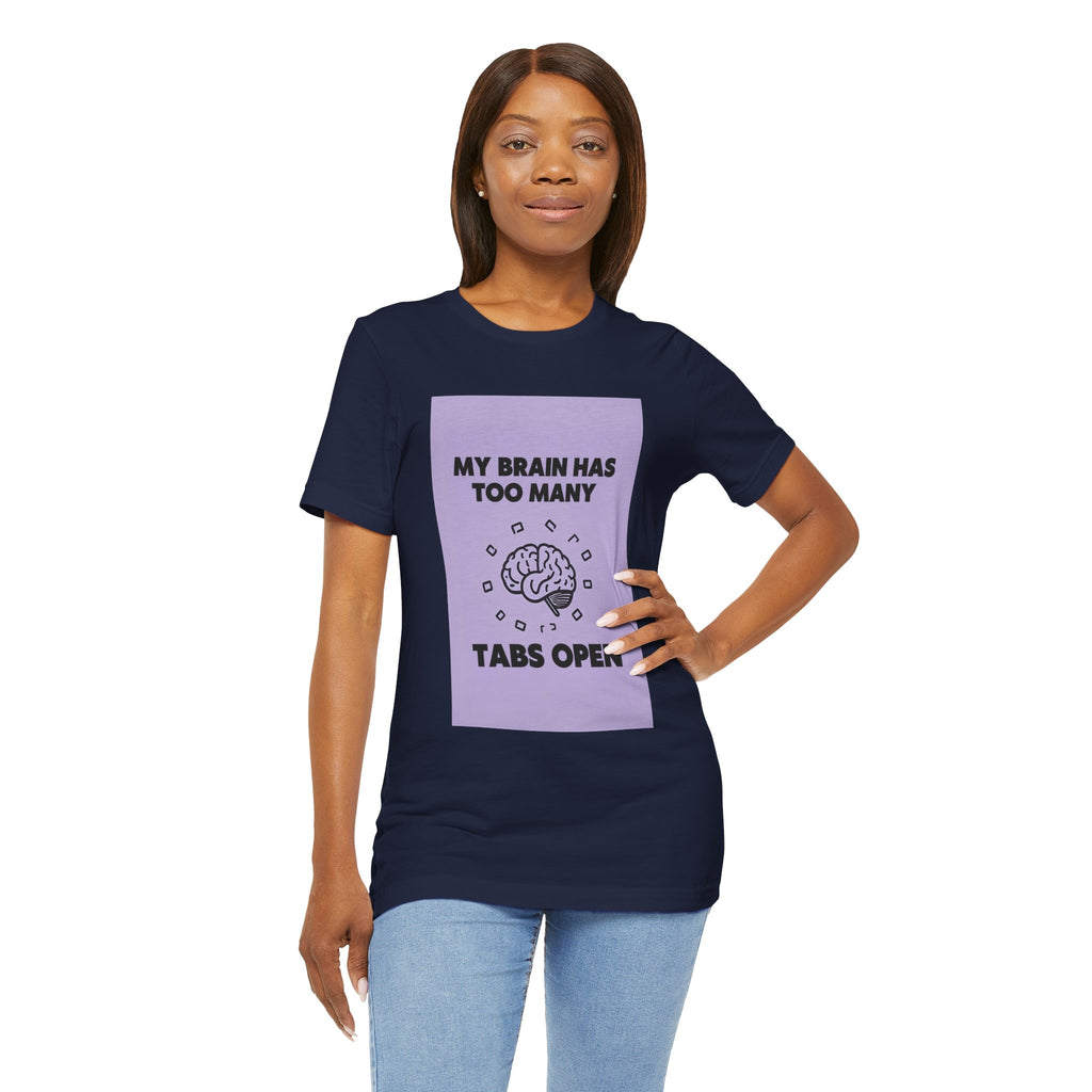 My Brain Has Too Many Tabs Open T-Shirt | Funny Overthinking Mental Health Tee