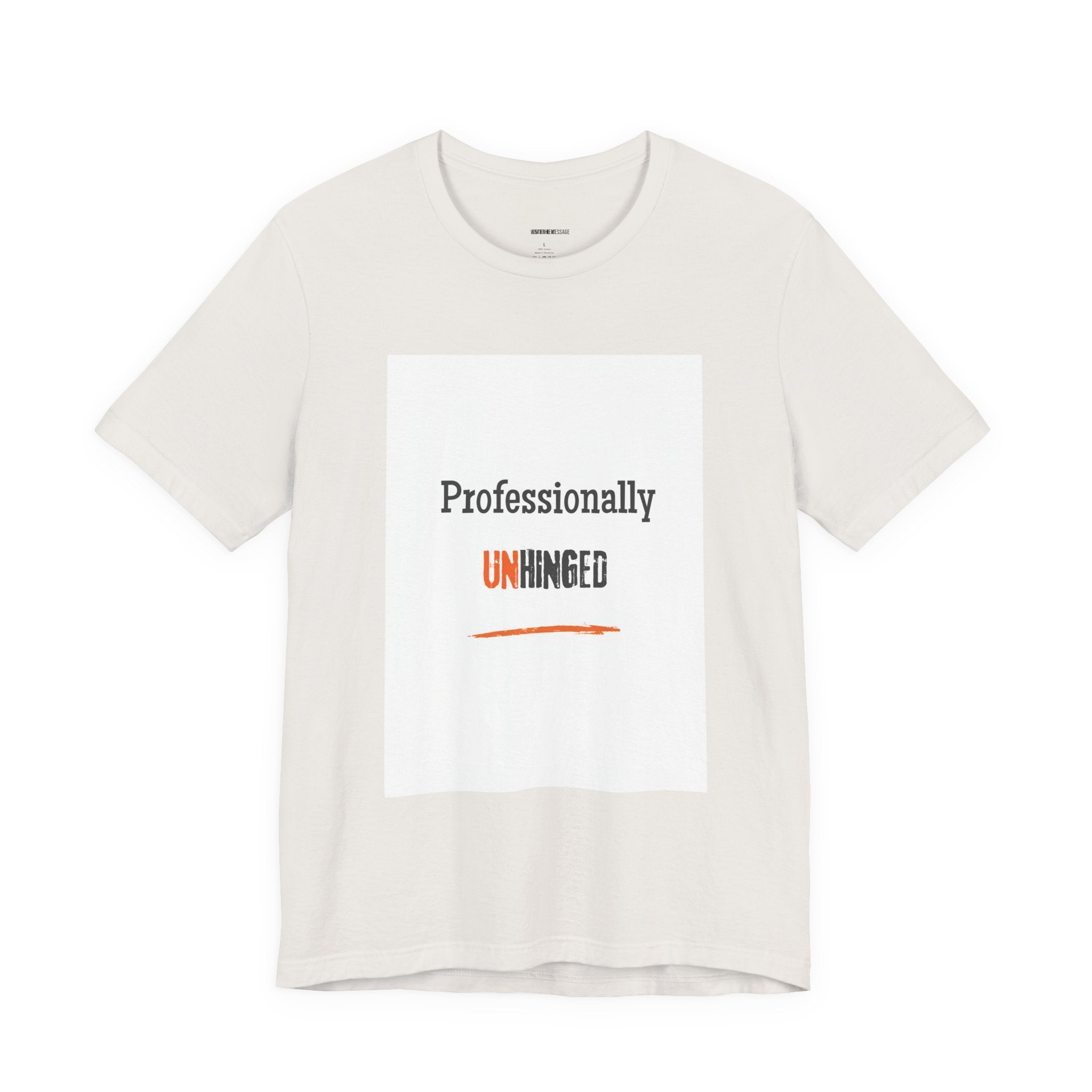 Professionally Unhinged T-Shirt | Funny Chaotic Energy Tee