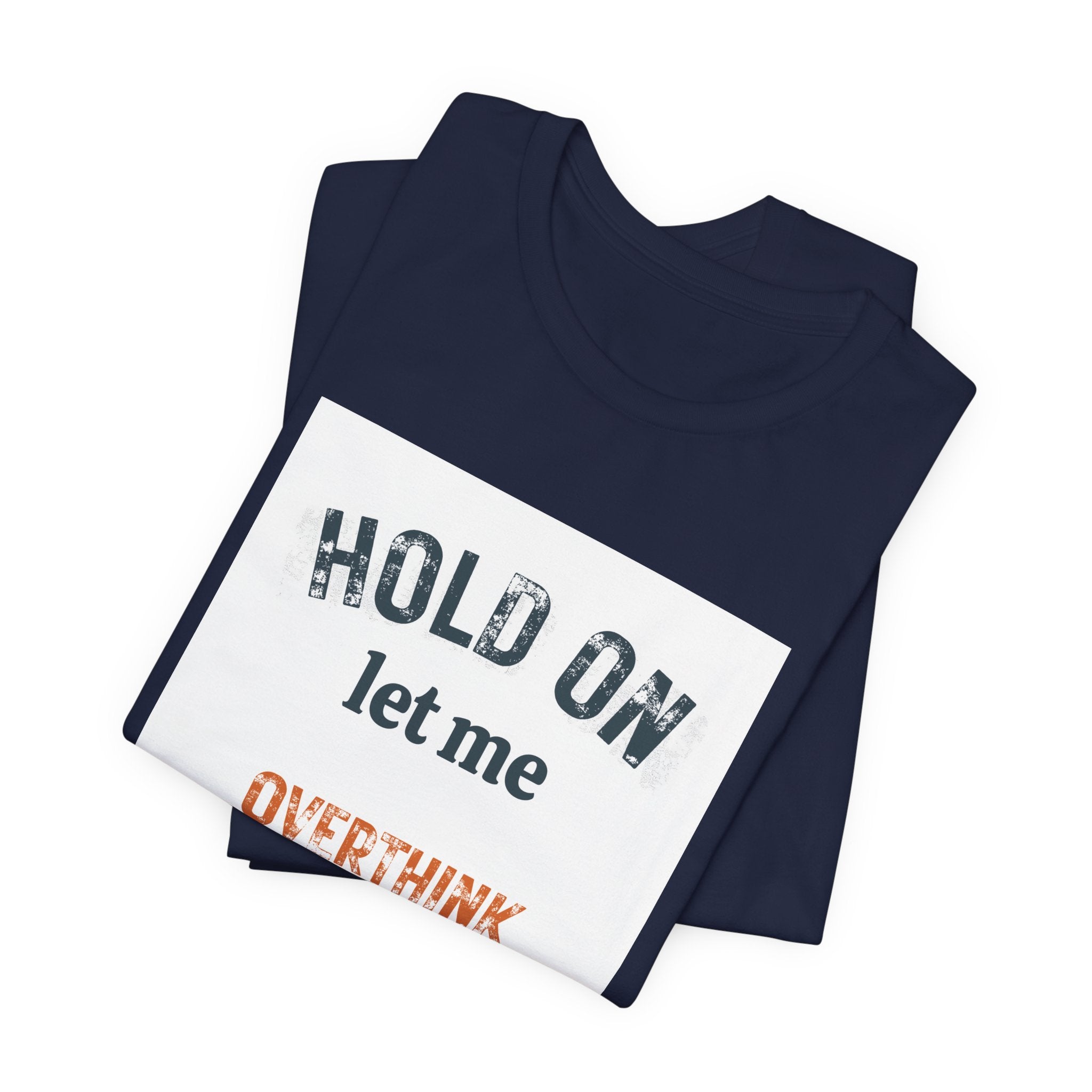 Hold On Let Me Overthink This T-Shirt | Funny Anxiety Humor Tee