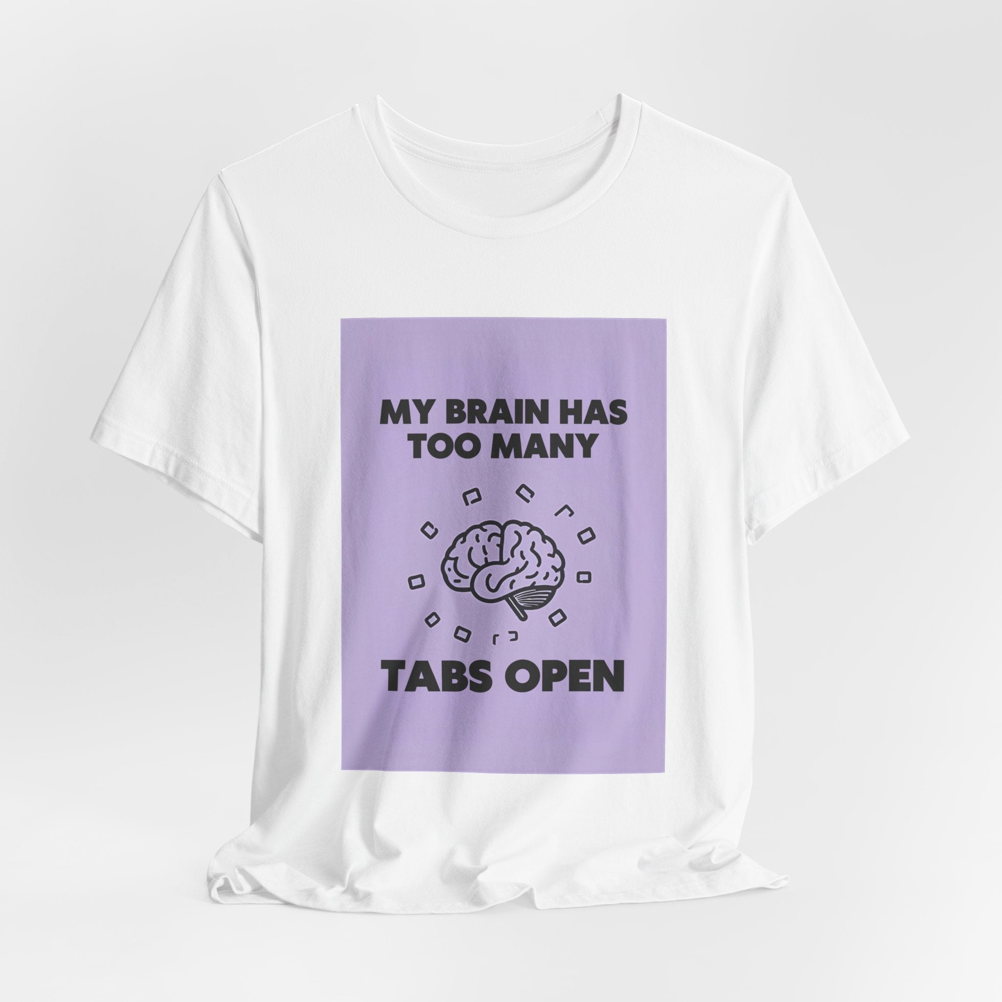 My Brain Has Too Many Tabs Open T-Shirt | Funny Overthinking Mental Health Tee