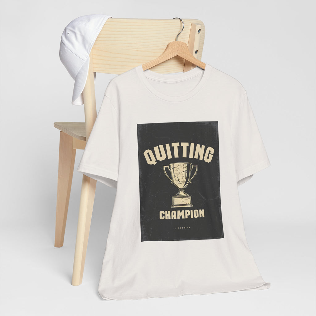 Quitting Champion Trophy T-Shirt | Funny Sarcastic Humor Tee