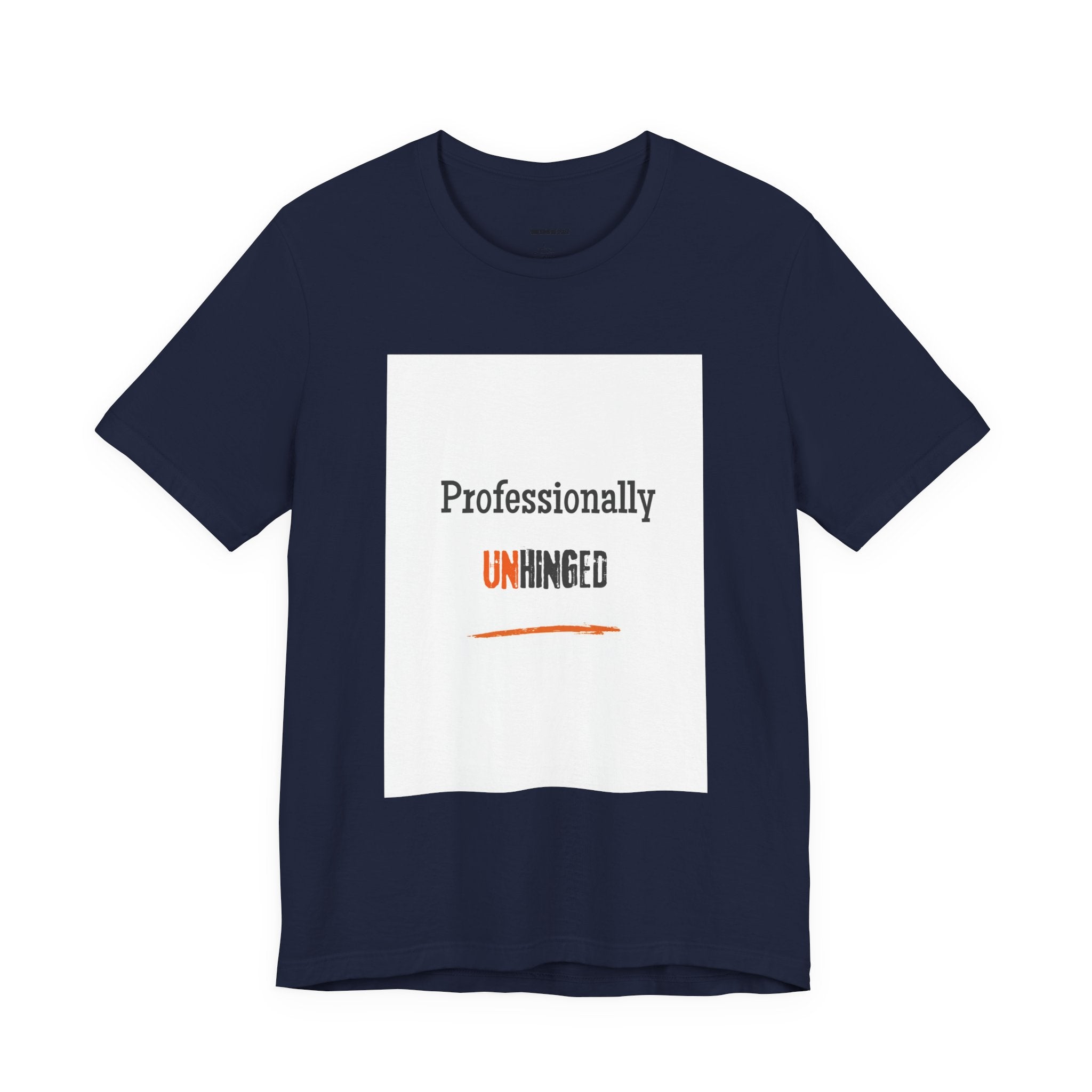 Professionally Unhinged T-Shirt | Funny Chaotic Energy Tee
