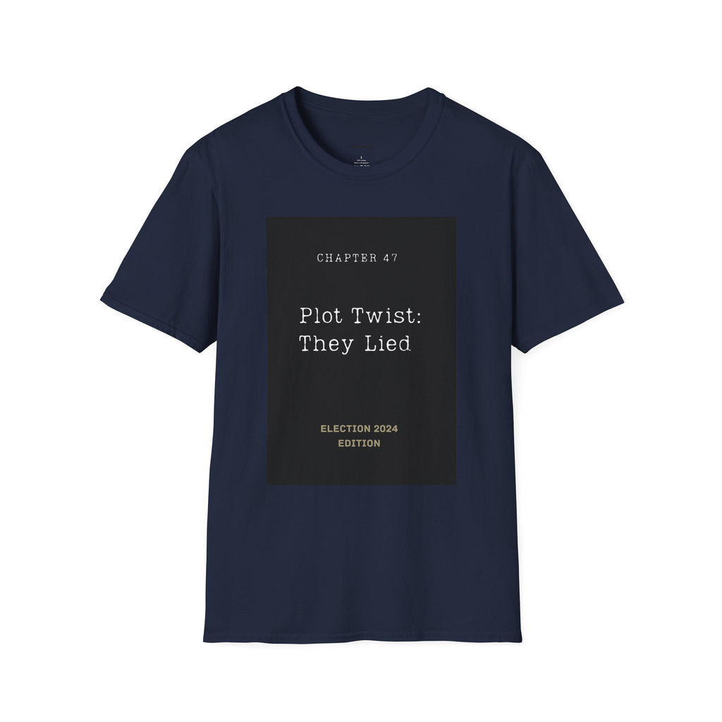Chapter 47 Plot Twist They Lied Election 2024 Edition T-Shirt | Political Humor Tee