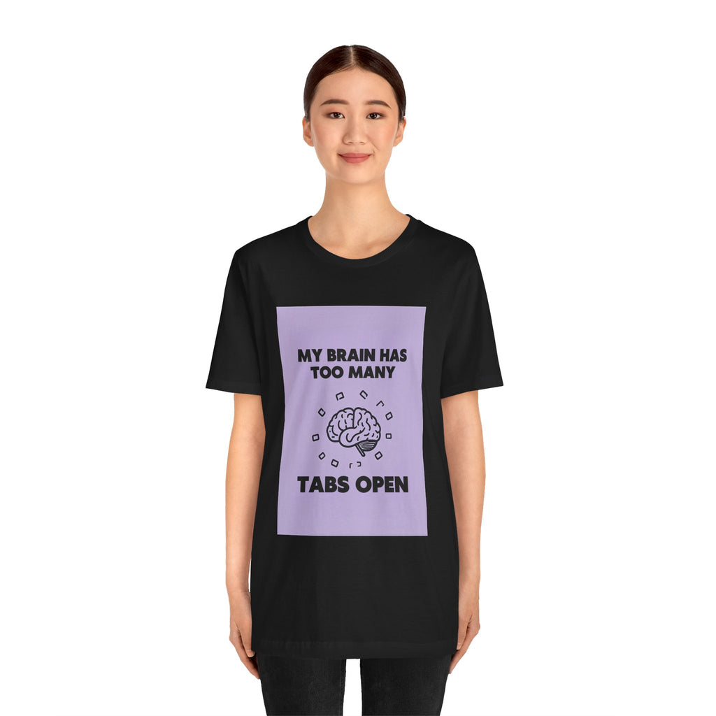 My Brain Has Too Many Tabs Open T-Shirt | Funny Overthinking Mental Health Tee