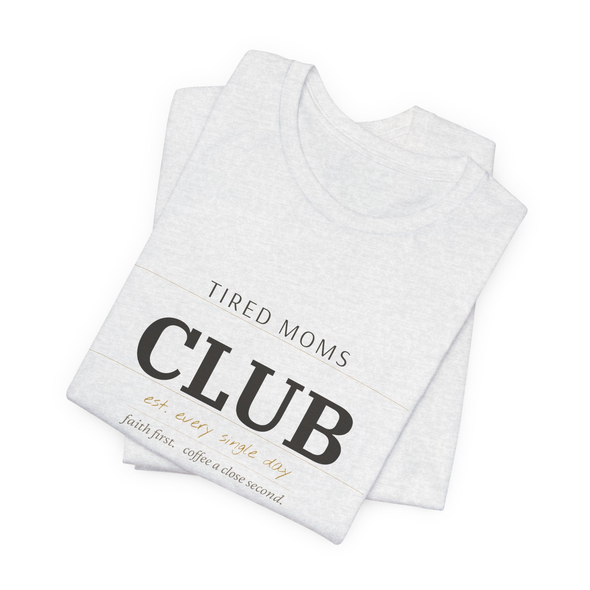 Tired Moms Club Tee — "Tired Moms Club" Casual Short Sleeve Shirt