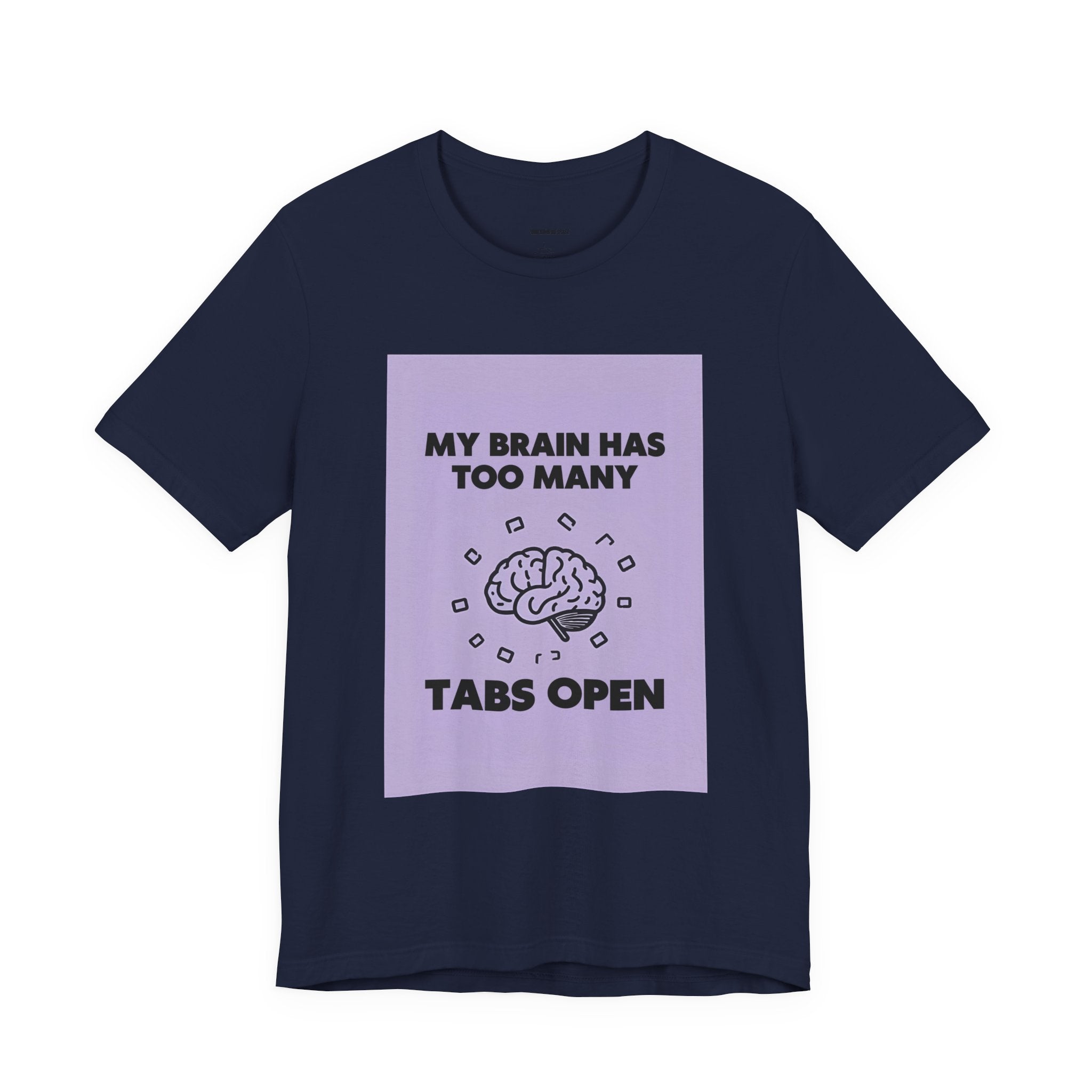 My Brain Has Too Many Tabs Open T-Shirt | Funny Overthinking Mental Health Tee