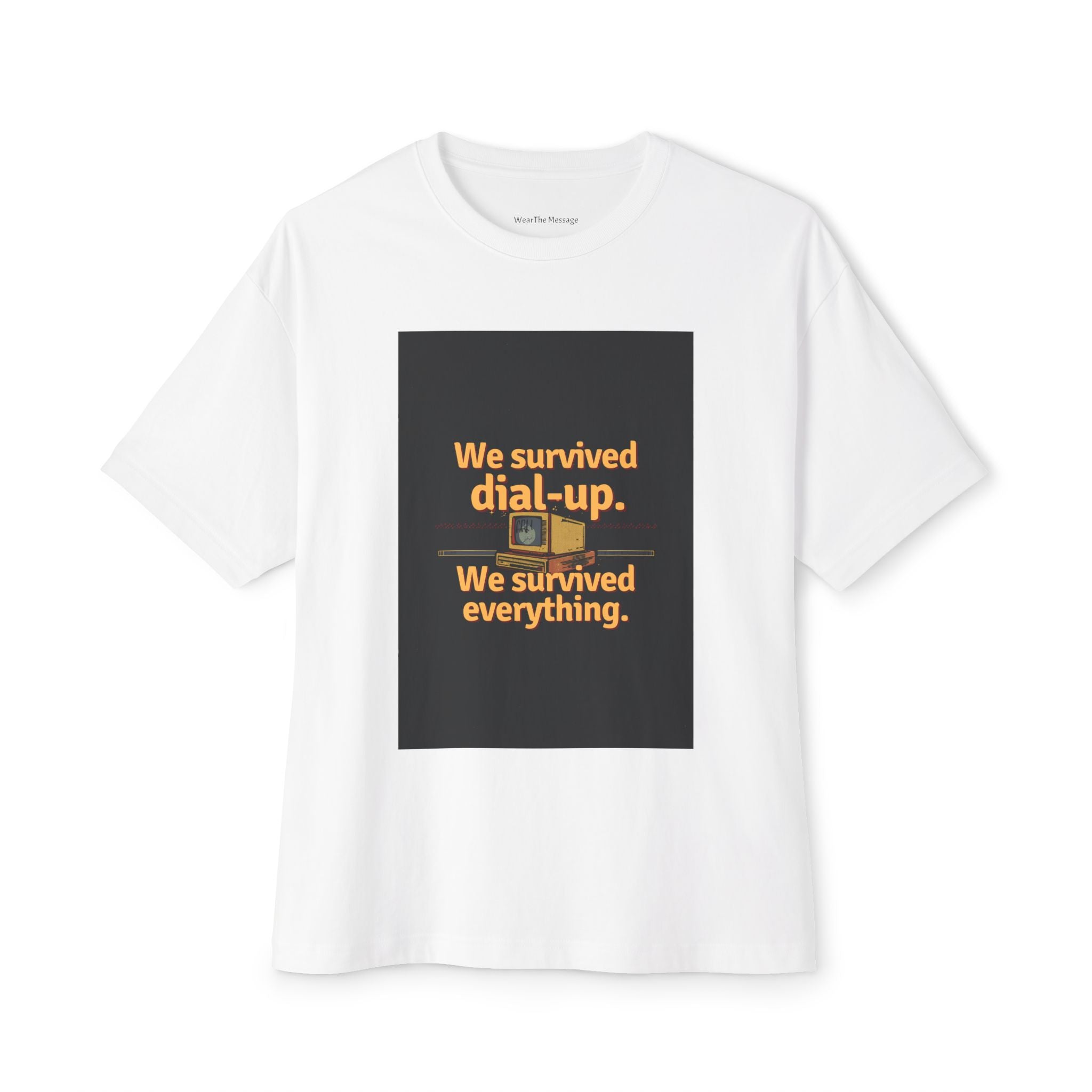We Survived Dial-Up We Survived Everything T-Shirt | Retro Internet Nostalgia