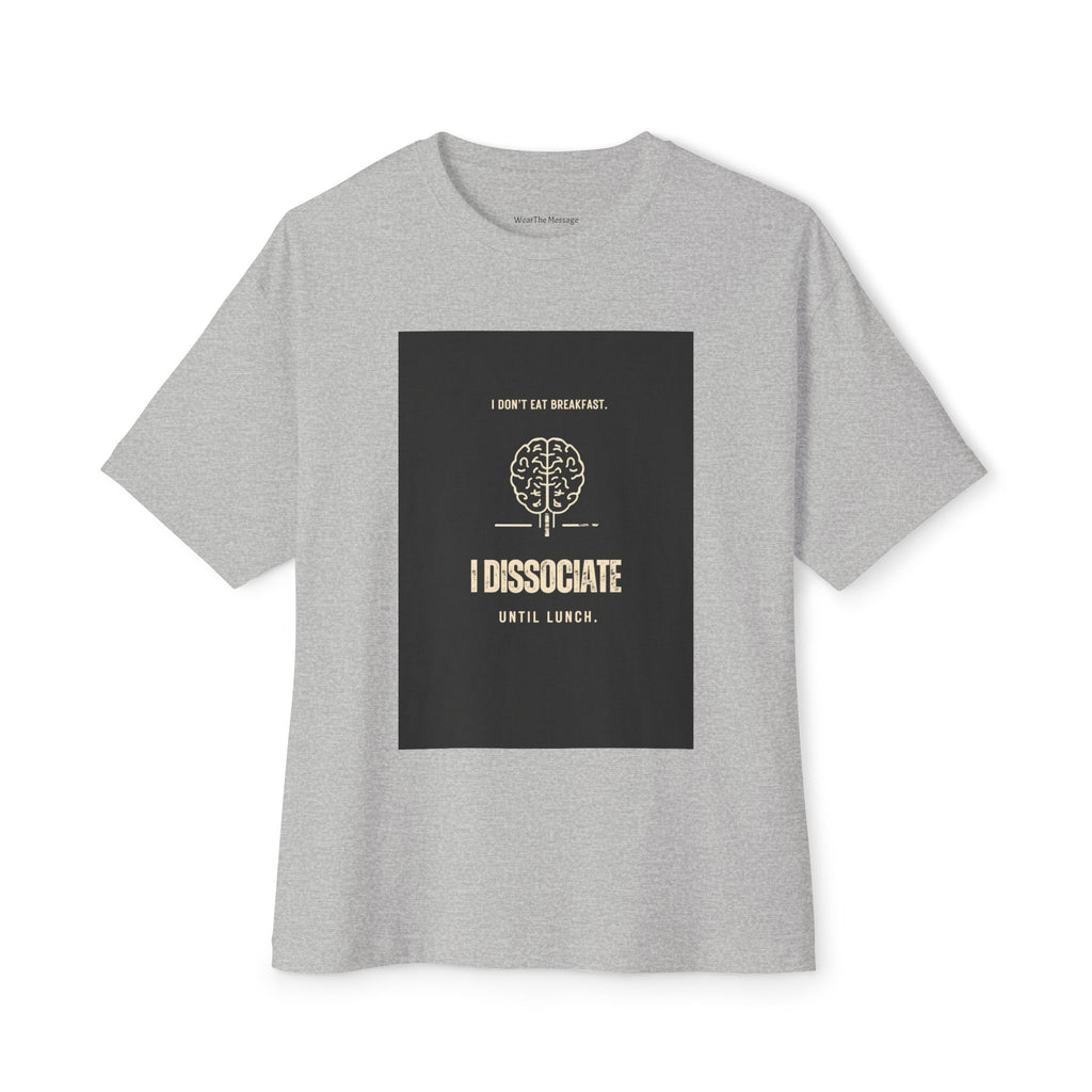 I Don't Eat Breakfast I Dissociate Until Lunch T-Shirt | Funny Dark Humor Mental Health Tee