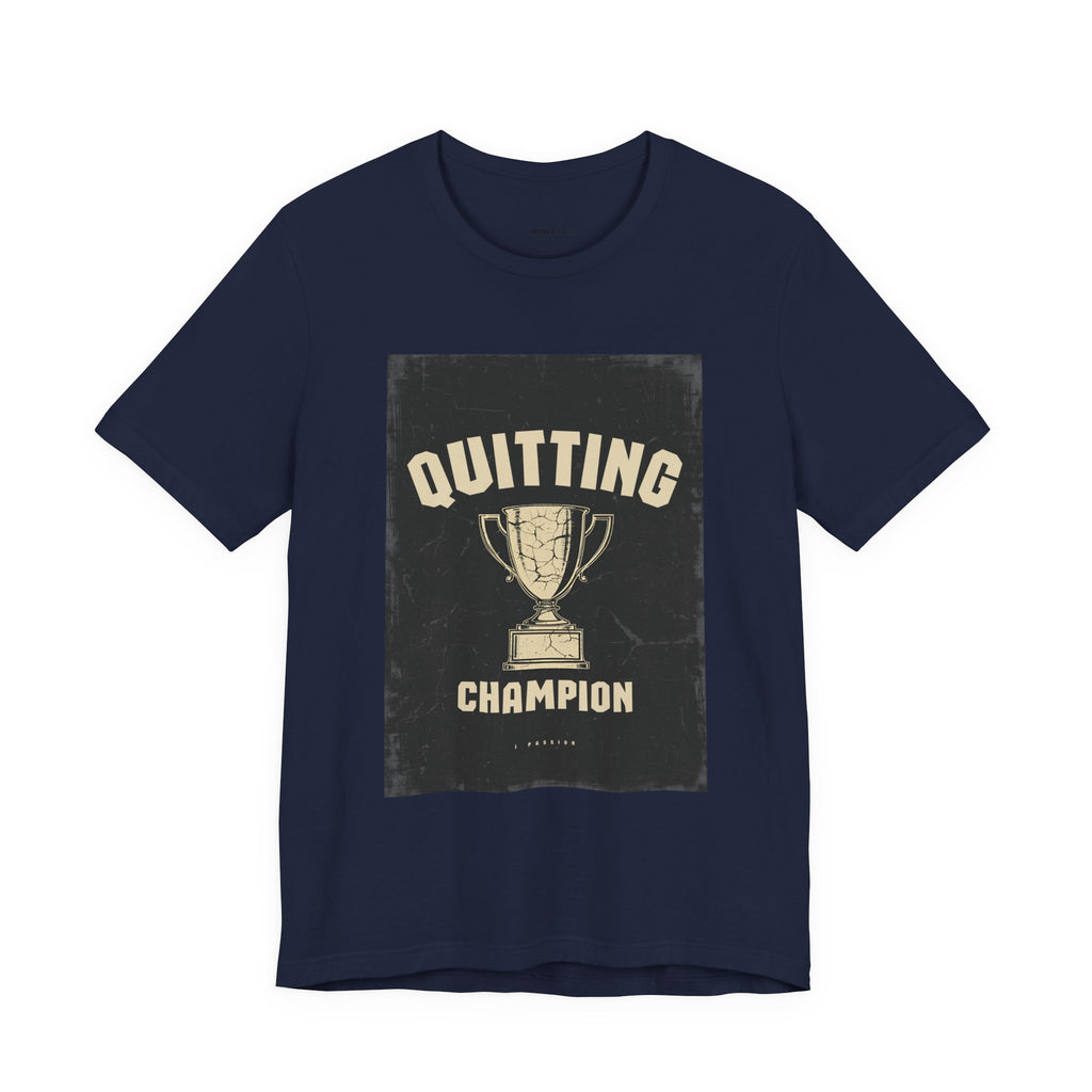 Quitting Champion Trophy T-Shirt | Funny Sarcastic Humor Tee