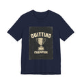Quitting Champion Trophy T-Shirt | Funny Sarcastic Humor Tee