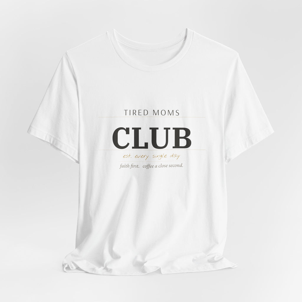 Tired Moms Club Tee — "Tired Moms Club" Casual Short Sleeve Shirt