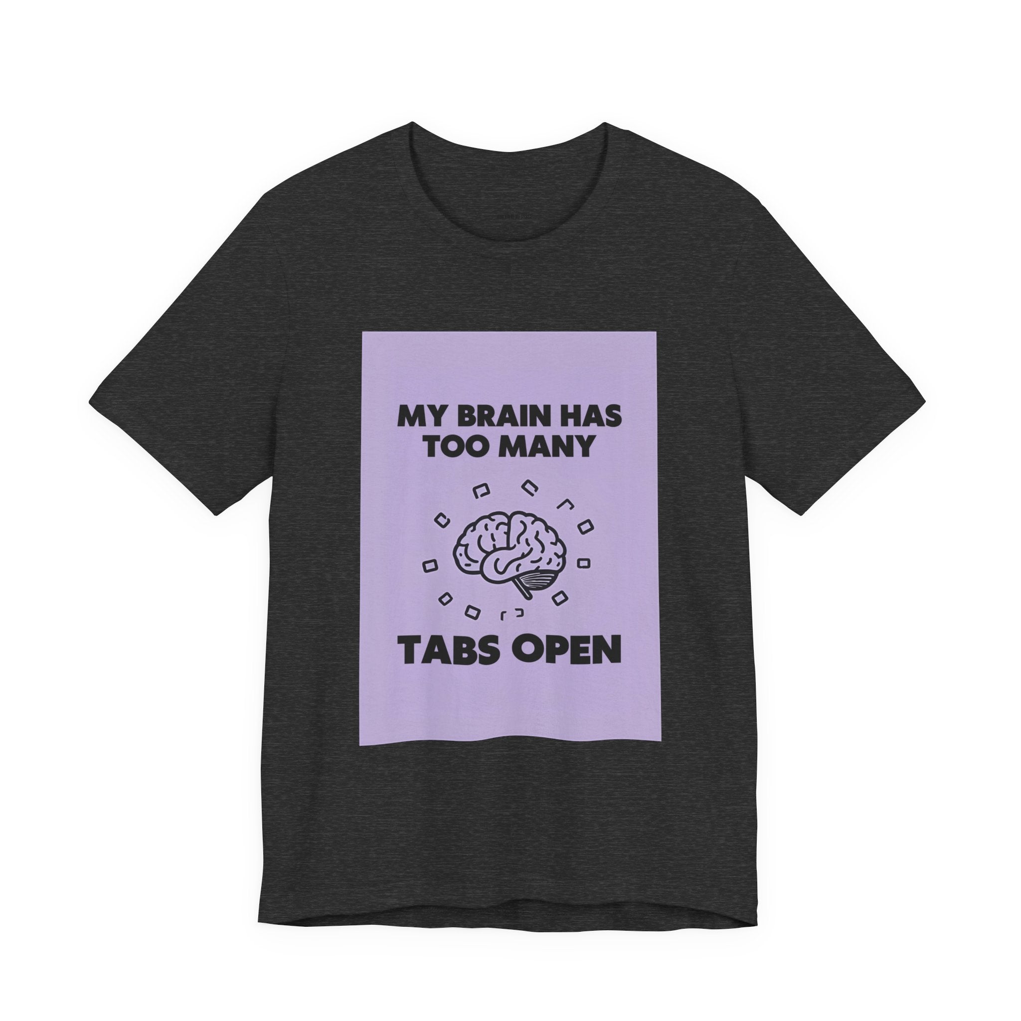 My Brain Has Too Many Tabs Open T-Shirt | Funny Overthinking Mental Health Tee