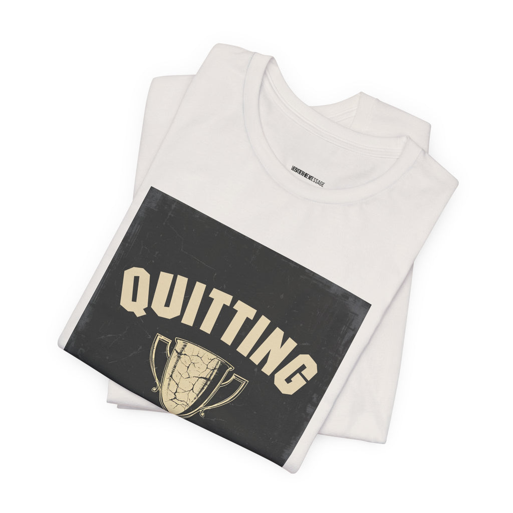 Quitting Champion Trophy T-Shirt | Funny Sarcastic Humor Tee