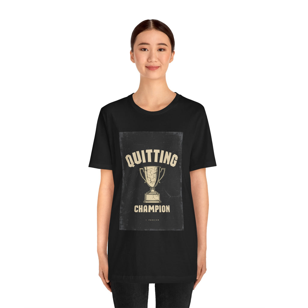Quitting Champion Trophy T-Shirt | Funny Sarcastic Humor Tee
