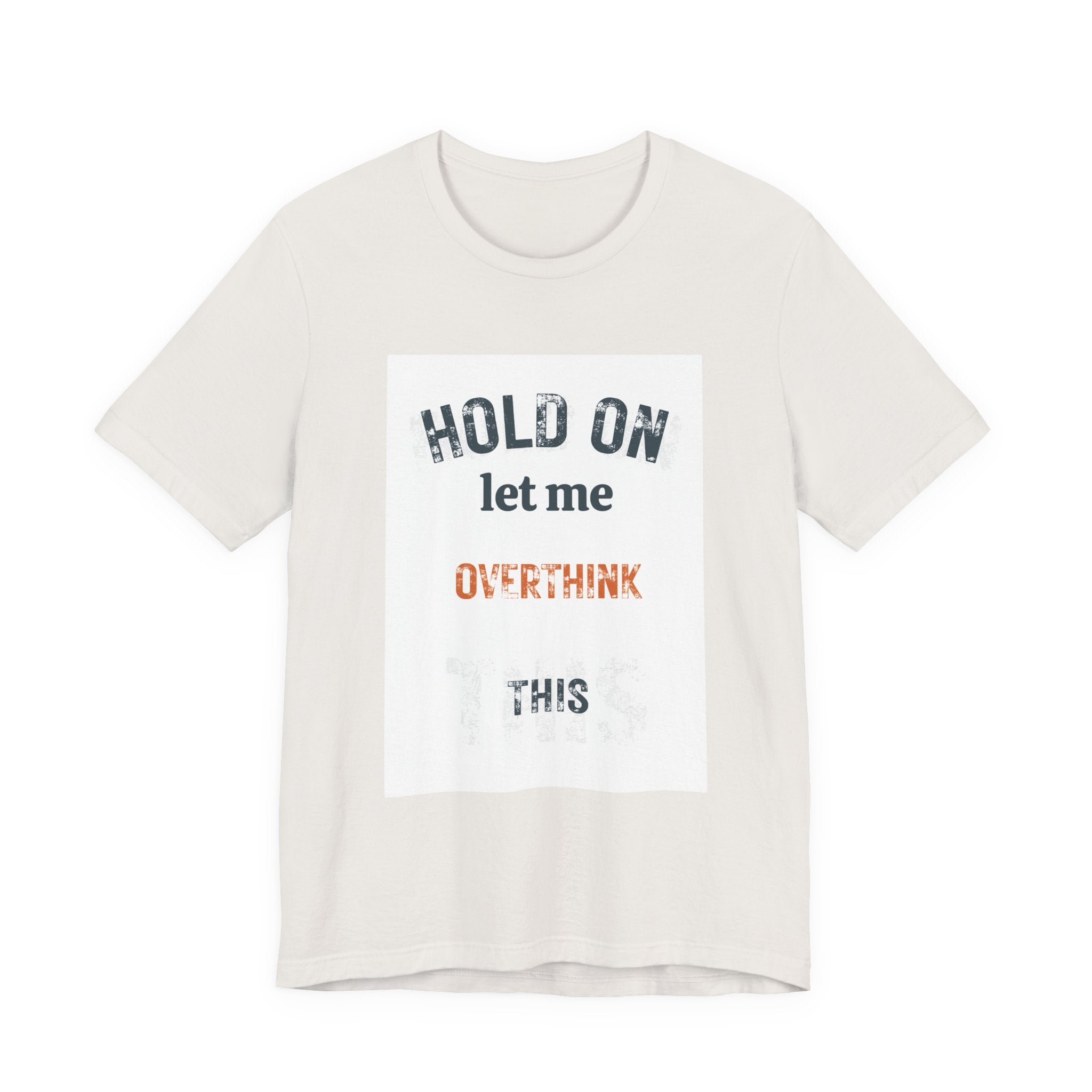 Hold On Let Me Overthink This T-Shirt | Funny Anxiety Humor Tee
