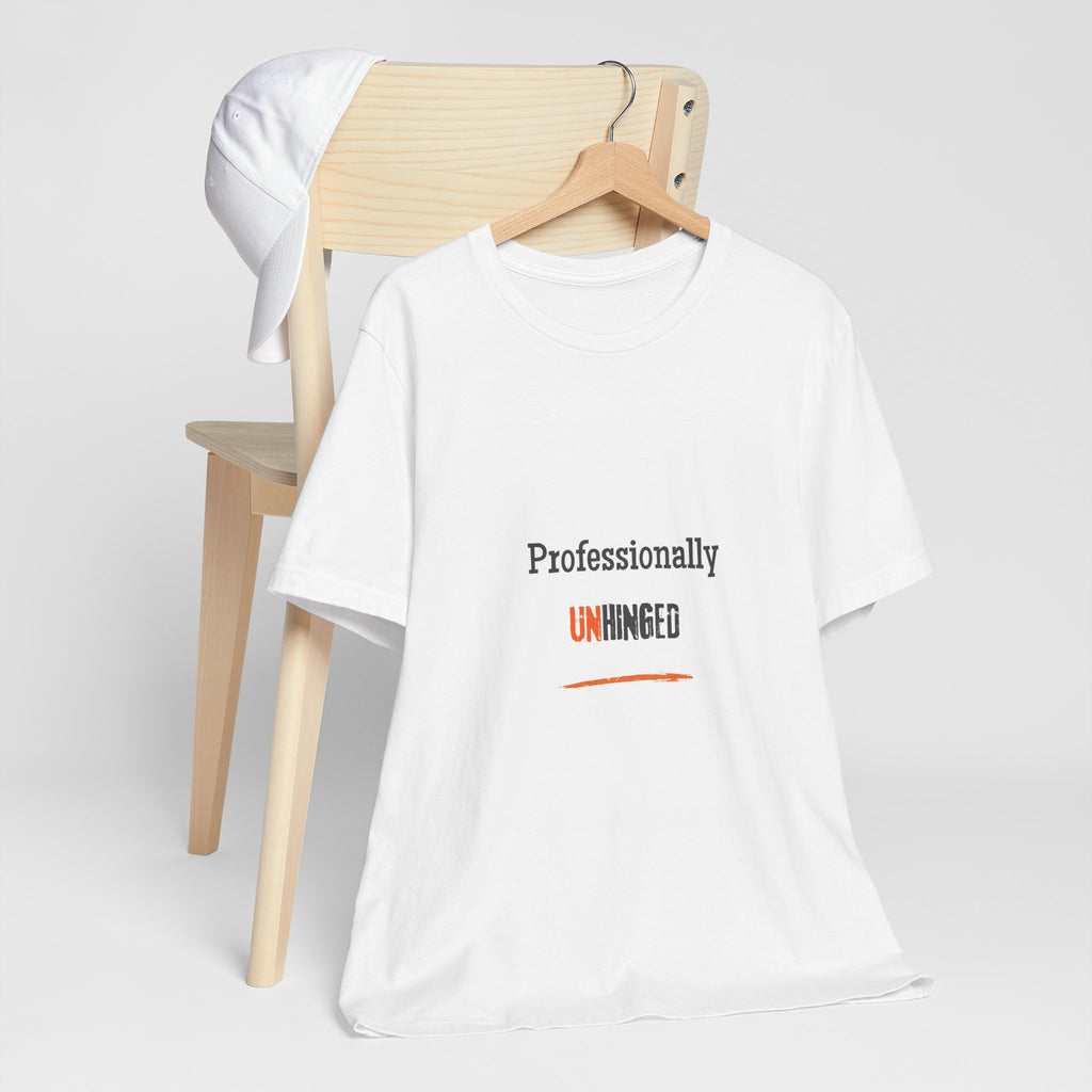 Professionally Unhinged T-Shirt | Funny Chaotic Energy Tee