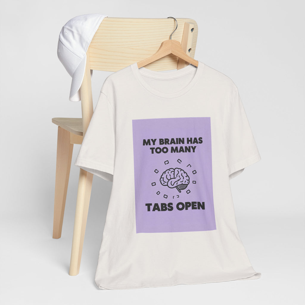My Brain Has Too Many Tabs Open T-Shirt | Funny Overthinking Mental Health Tee