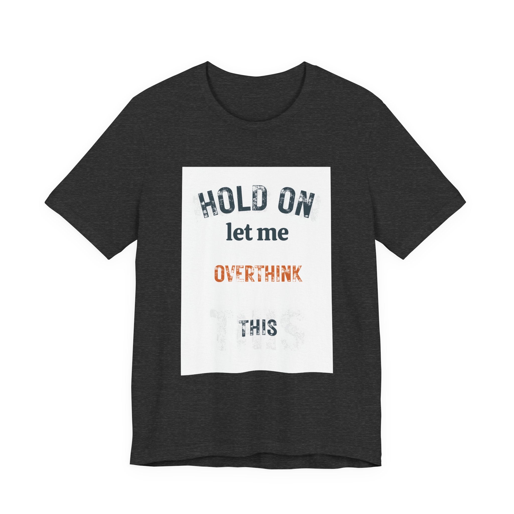 Hold On Let Me Overthink This T-Shirt | Funny Anxiety Humor Tee