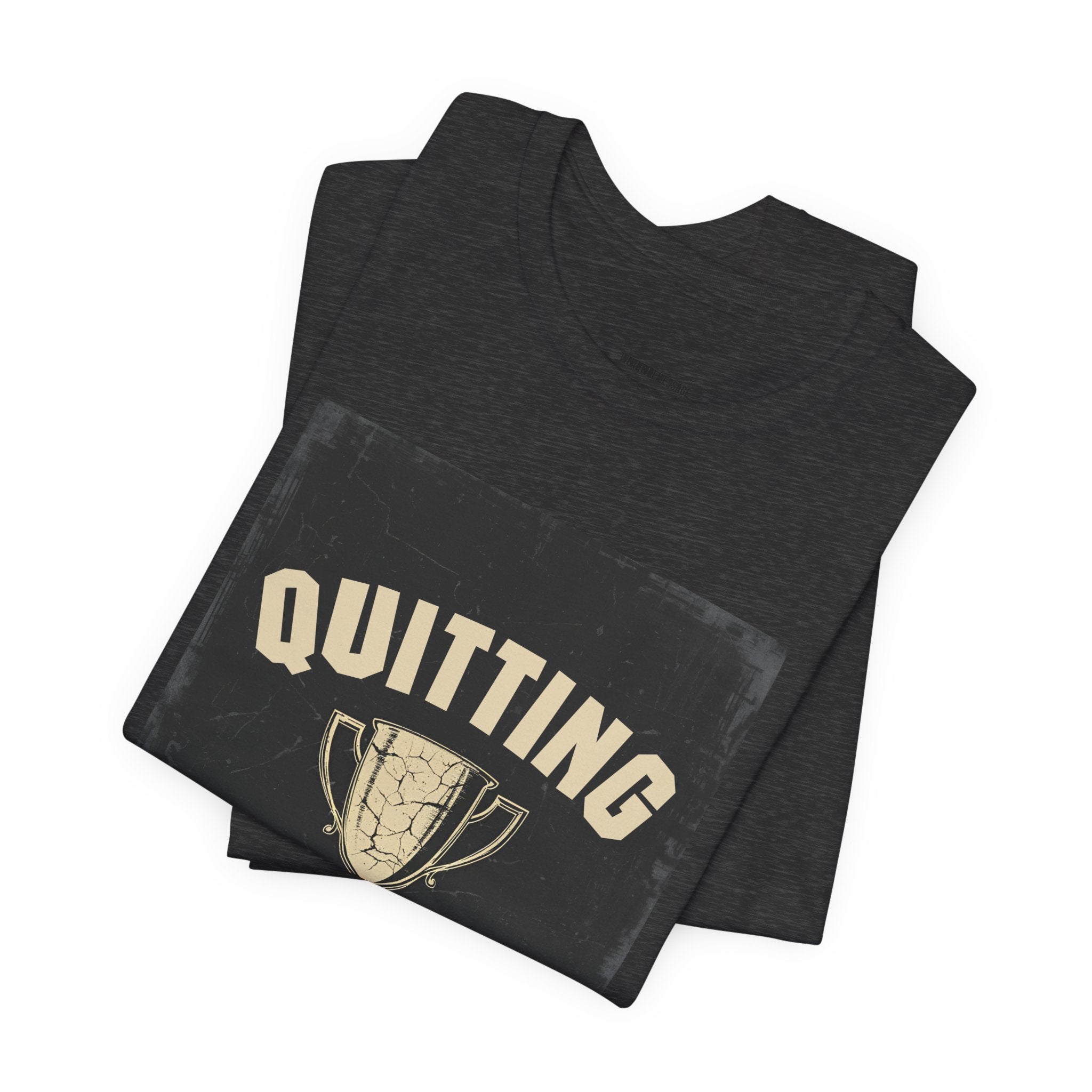 Quitting Champion Trophy T-Shirt | Funny Sarcastic Humor Tee