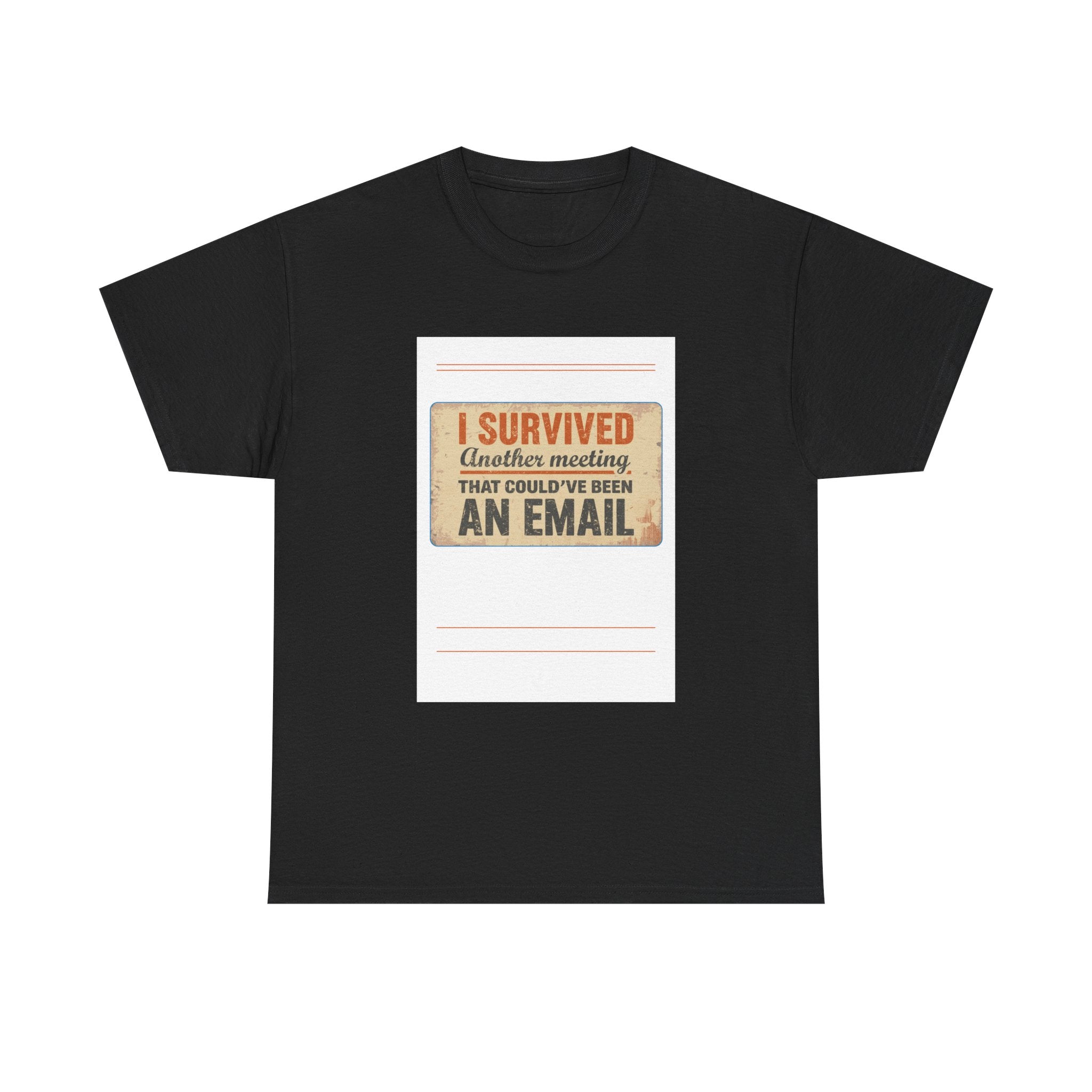 I Survived Another Meeting That Could've Been An Email T‑Shirt