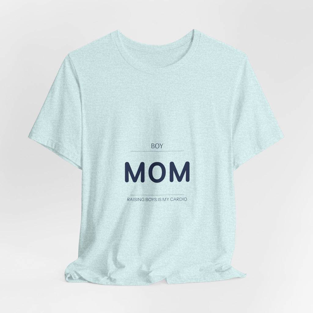 Boy Mom Shirt | Raising Boys Is My Cardio T-Shirt | Boy Mom Gift | Mother's Day Gift | Mom of Boys Tee DESCRIPTION: Because nobody warned you it would be this loud — and you wouldn't have it any other...