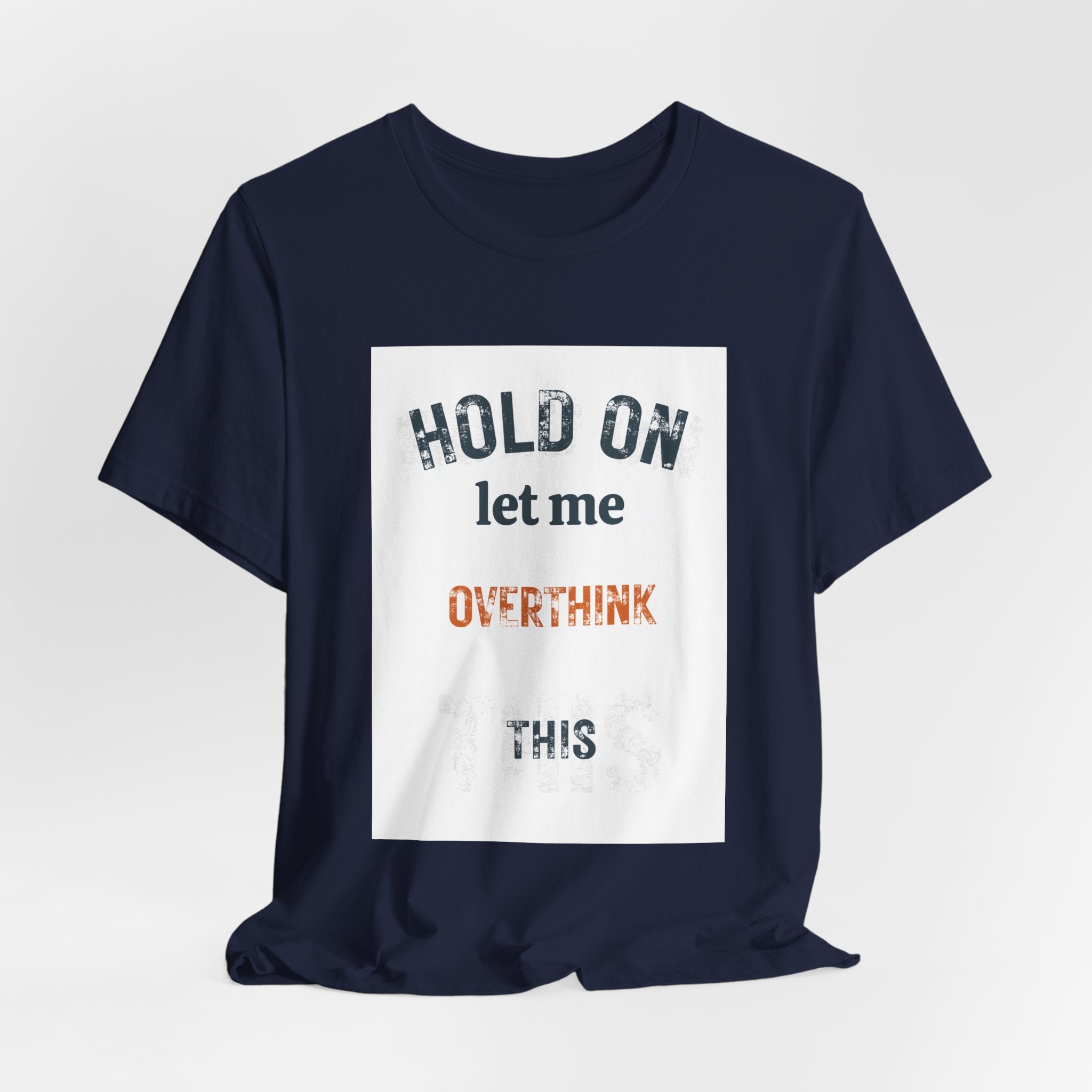 Hold On Let Me Overthink This T-Shirt | Funny Anxiety Humor Tee