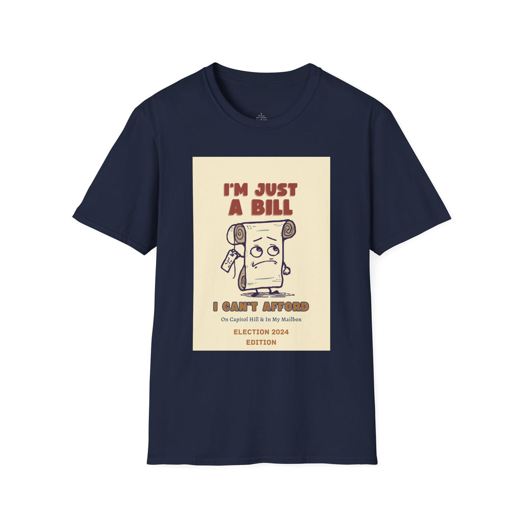 I'm Just A Bill I Can't Afford On Capitol Hill & In My Mailbox T-Shirt | Schoolhouse Rock Political Tee