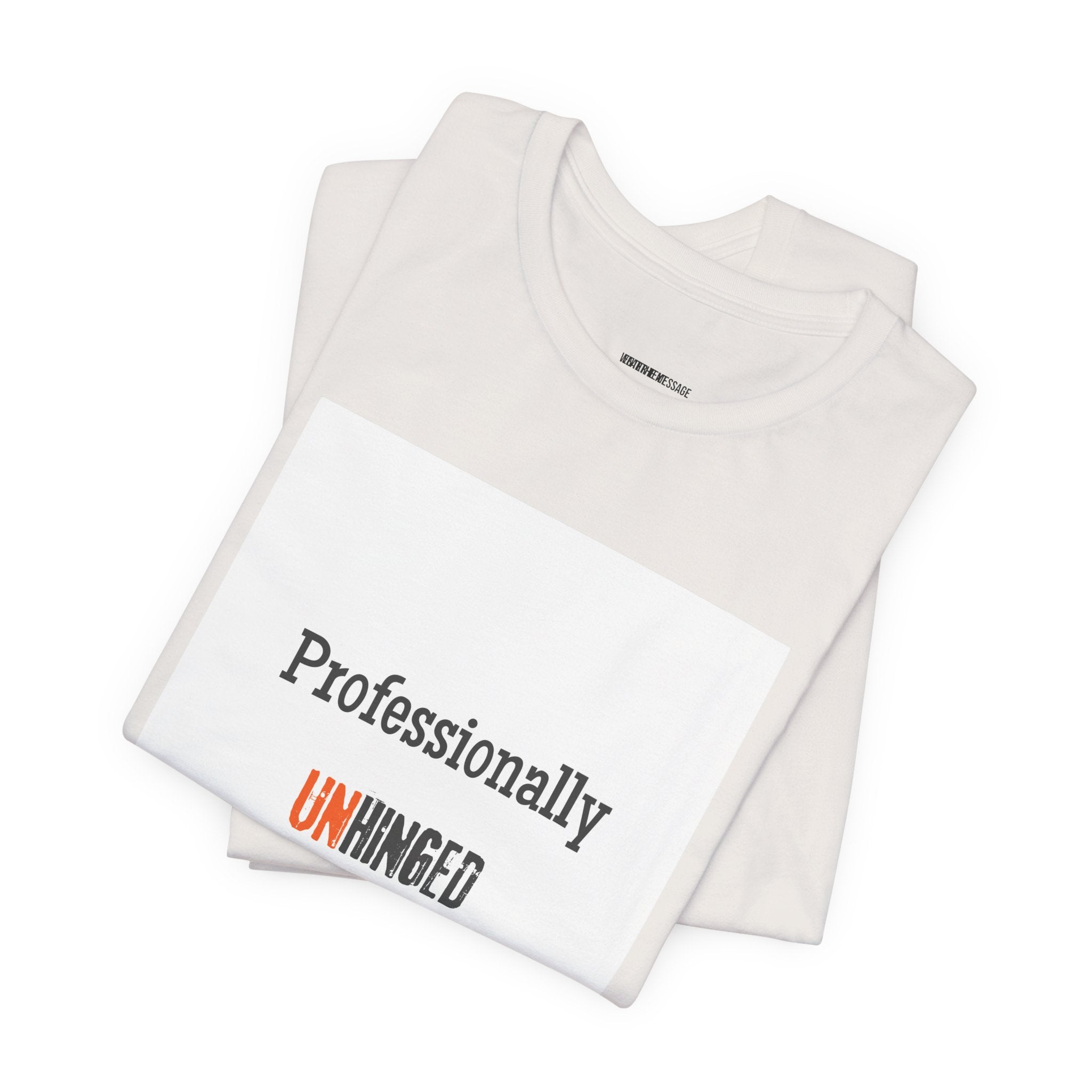 Professionally Unhinged T-Shirt | Funny Chaotic Energy Tee