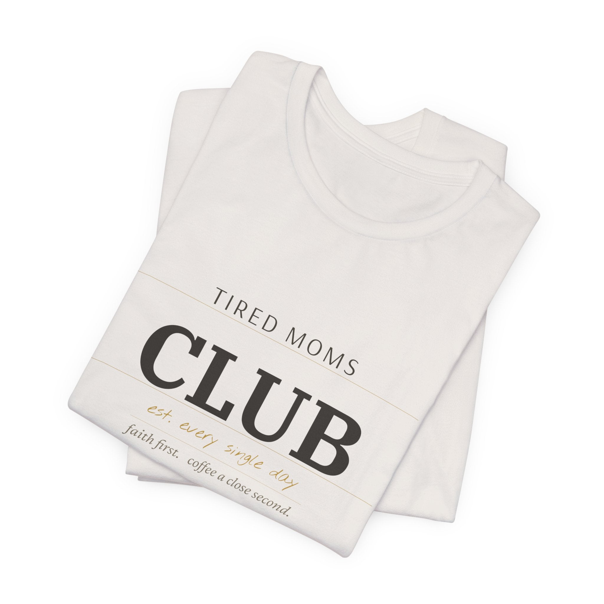 Tired Moms Club Tee — "Tired Moms Club" Casual Short Sleeve Shirt