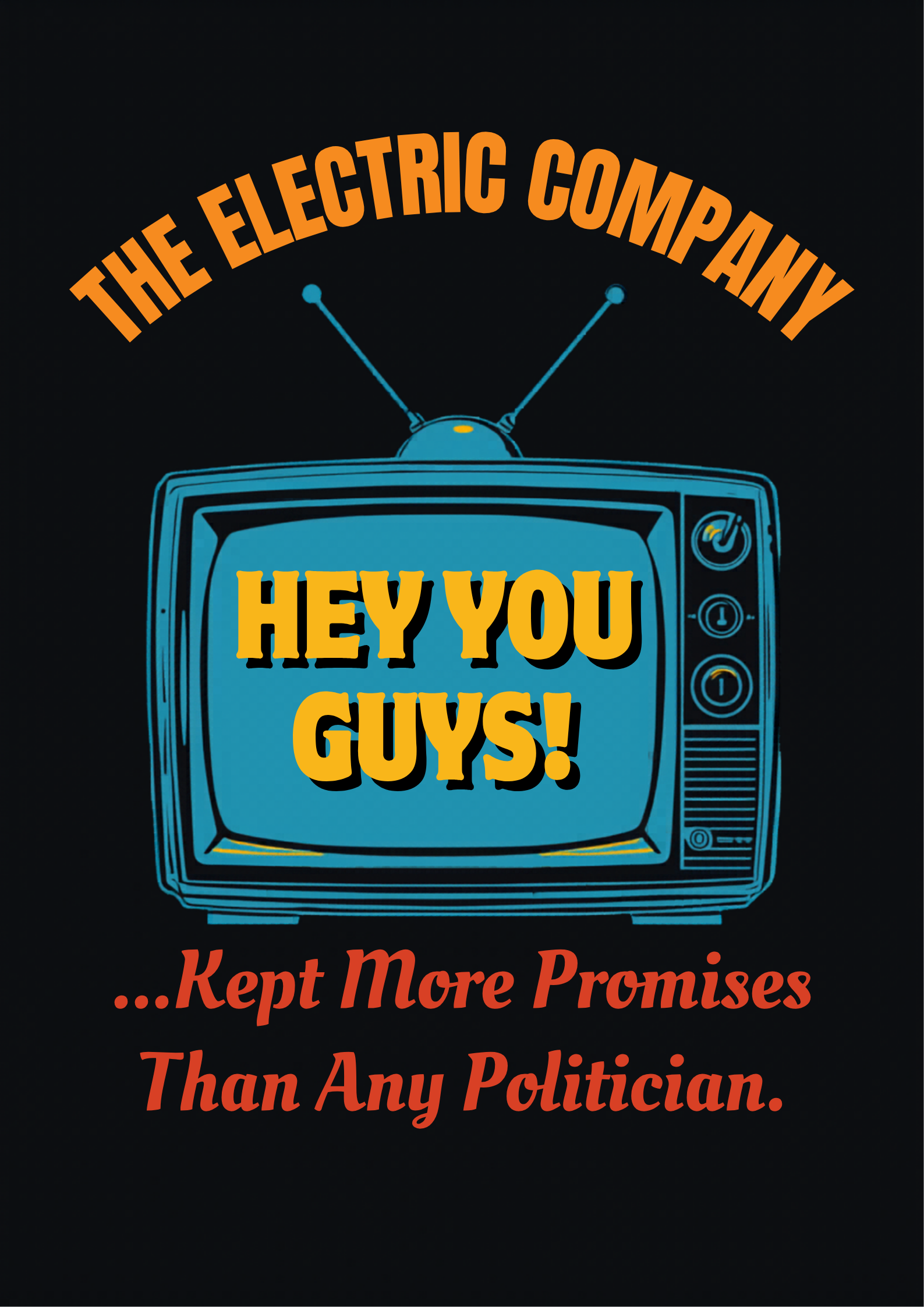 The Electric Company Kept More Promises Than Any Politician T-Shirt