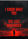 I Know What You Did Last November