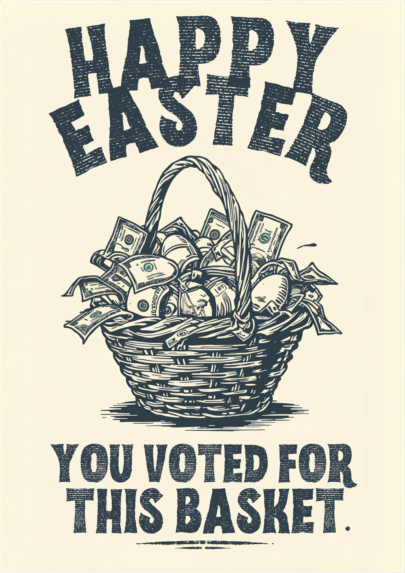 Happy Easter You Voted for This Basket T-Shirt |